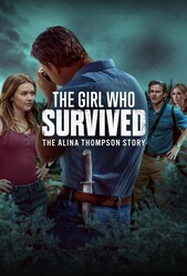 Девушка, которая выжила: история Алины Томпсон / The Girl Who Survived: The Alina Thompson Story